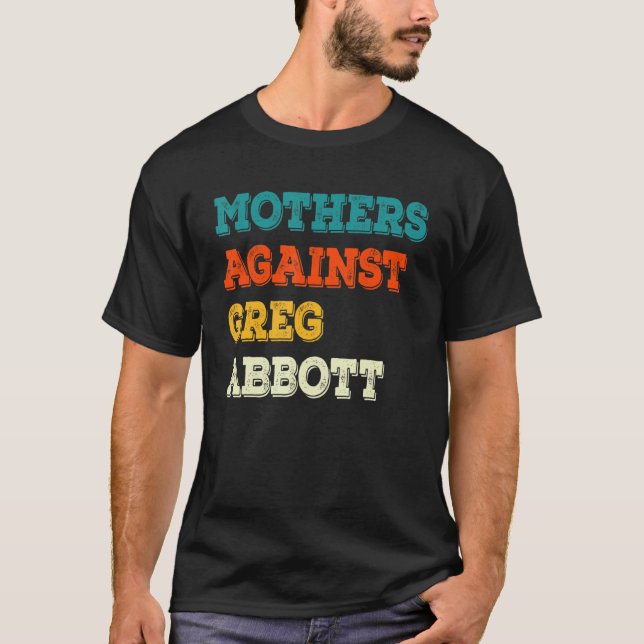 Camiseta Mothers Against Greg Abbott Texas Anti Abbott (Frente)