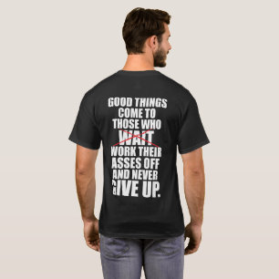 Camiseta Motivação - As Boas Coisas Chegam A Quem Trabalha