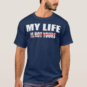 Camiseta Motivação aspas sarcásticas Minha vida não é sua