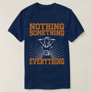 Camiseta Motivação de Academia – Nada, Algo, Tudo