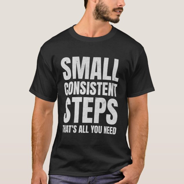 Camiseta Motivação de consistência de pequenos passos consi (Frente)