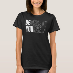 Camiseta Motivação De Roupas De Giro Acredita Em Si Mesmo