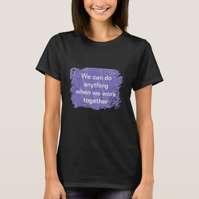 Camiseta Motivação do trabalho em equipe Faça qualquer cois (Frente)