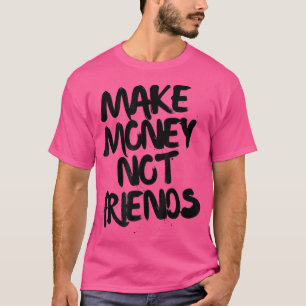 Camiseta Motivação Empreendedora Torna Dinheiro Não Amigo