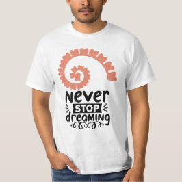 Camiseta Motivação Inspiracional "Nunca Pare de Sonhar"