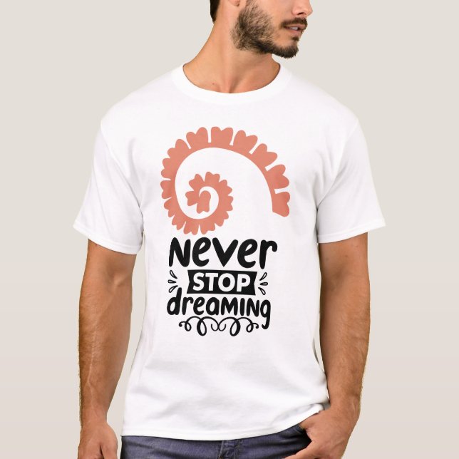 Camiseta Motivação Inspiracional "Nunca Pare de Sonhar" (Frente)