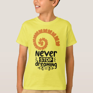 Camiseta Motivação Inspiracional "Nunca Pare de Sonhar"