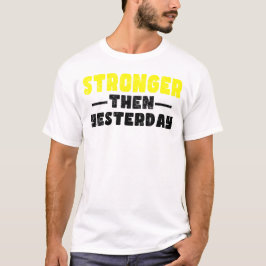 Camiseta Motivação Mais Forte Que Ontem