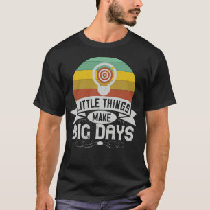 Camiseta Motivação Pequenas Coisas Fazem Grandes Dias