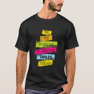Camiseta Motivação Seja A Razão Que Alguém Sorri Hoje Colo