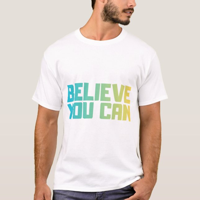 Camiseta Motivacional Acredite Que Você Pode (Frente)