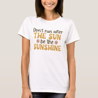 Camiseta Motivacional Be the Sunshine