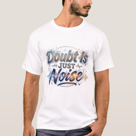 Camiseta Motivacional Citação Dúvida É Apenas Ruíd