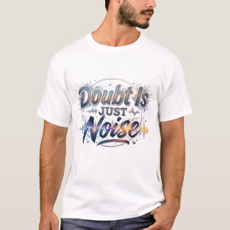Camiseta Motivacional Citação Dúvida É Apenas Ruíd