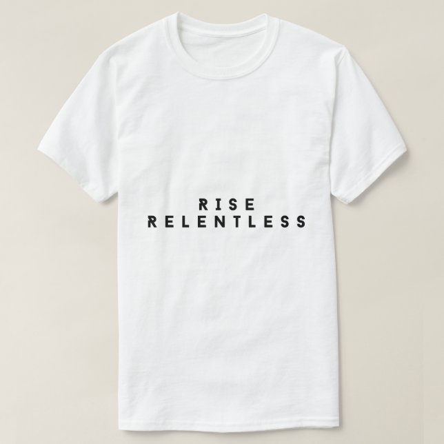 Camiseta Motivacional Ousada Rise Relentless (Frente do Design)