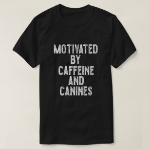Camiseta Motivado Por Cafeína E Caninos