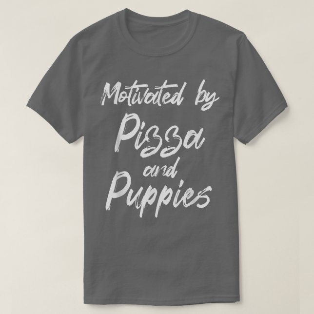 Camiseta Motivado Por Pizza E Puppies, Pizza Engraçada, Eng (Frente do Design)