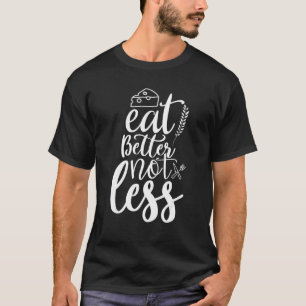 Camiseta Motivar Comer Melhor Não Menos Aconselhamento Diet