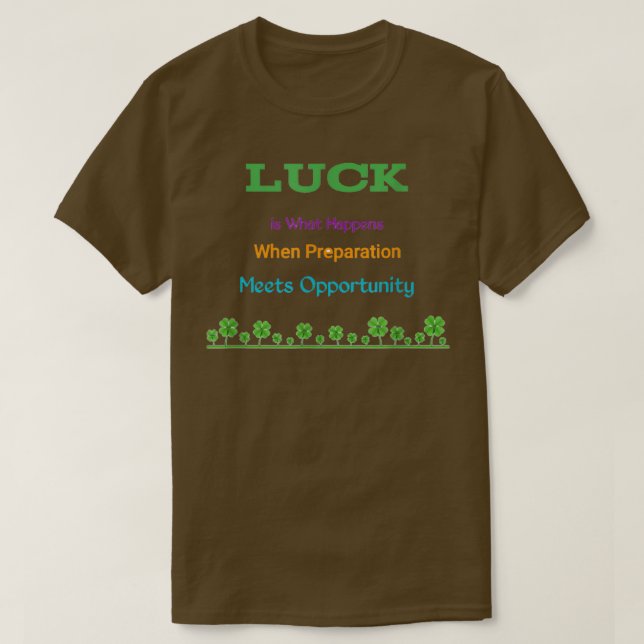 Camiseta Motivation phrases, luck is what Happens when Prep (Frente do Design)