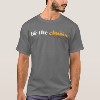 Camiseta Motivation Quote Inspiration Behe Change retro