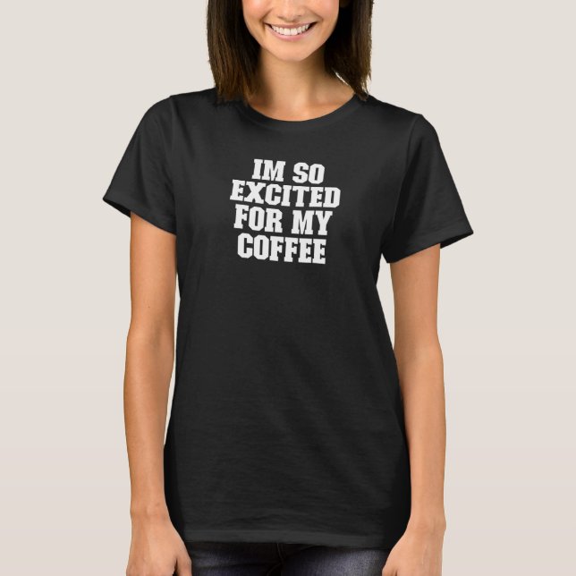 Camiseta Motivational Caffeine Latte Cotação Mãe Mama Gráfi (Frente)