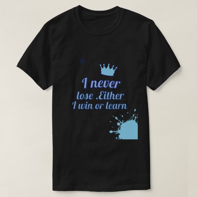 Camiseta Motivational_I Nunca Perder Ganhar ou aprender (Frente do Design)