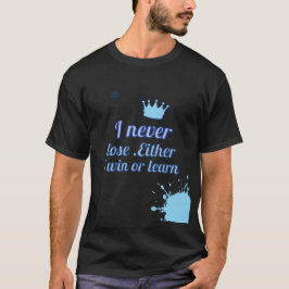 Camiseta Motivational_I Nunca Perder Ganhar ou aprender