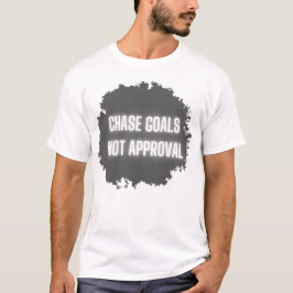 Camiseta Motivational Men's "Chase Objetives Not Approval"