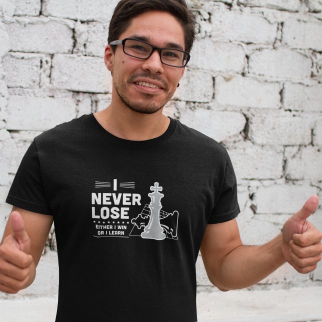 Camiseta Motivational Never Lose Chess Quote Black White (Motivational Never Lose Chess Quote Black White T-Shirt)