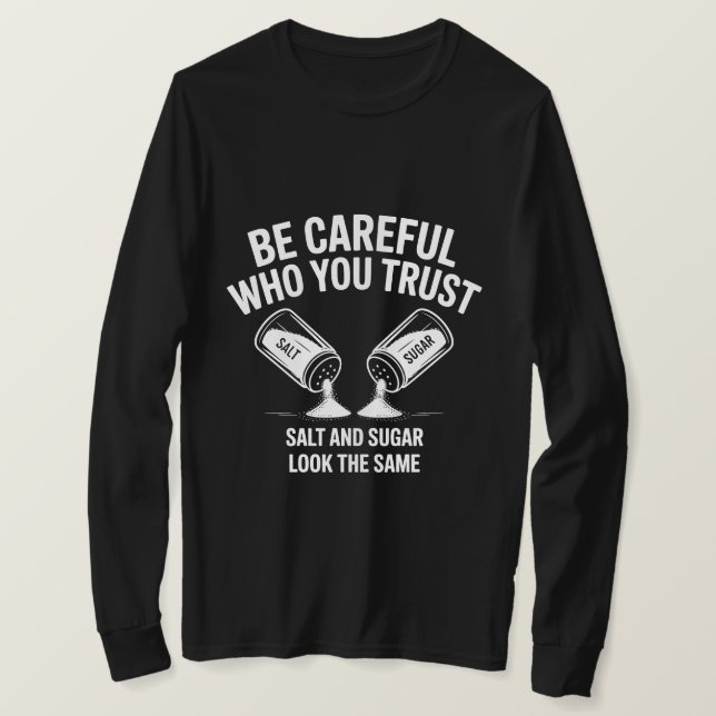 Camiseta Motivational Trust Quote Shirt – Be Careful Who Yo (Frente do Design)