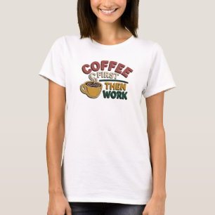Camiseta Motivo Artístico CAFÉ PRIMEIRO DEPOIS TRABALHO Mod