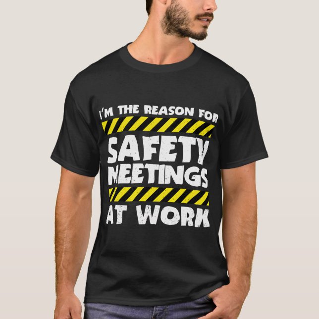 Camiseta Motivo Das Reuniões De Segurança No Trabalho (Frente)