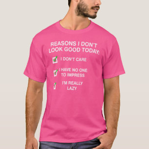 Camiseta Motivos que não me parece bem, sou mesmo preguiços