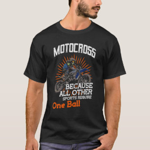 Camiseta Motocross Porque Todos Os Outros Esportes Exigem A