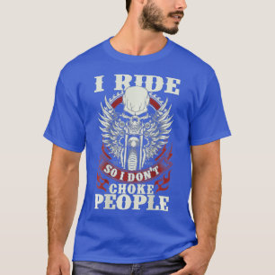 Camiseta Motorcycle Biker I Ride Para que eu não engole Pes