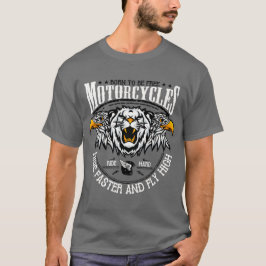 Camiseta Motorcycle born to be free ride faster and fly hig