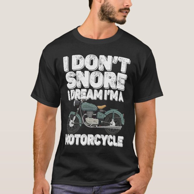 Camiseta Motorcycle   I Don't Snore I Dream I'm a Motorcycl (Frente)