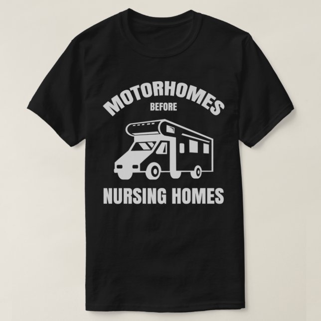 Camiseta Motorhomes Before Nursing Homes Funny RV Camper Ca (Frente do Design)