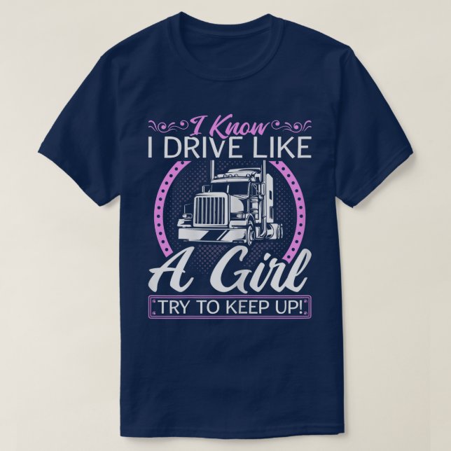 Camiseta Motorista De Caminhão De Mulheres, Dirigindo Como  (Frente do Design)