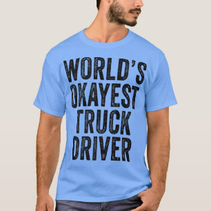 Camiseta Motorista de caminhão mais próximo do mundo