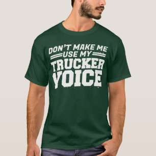 Camiseta Motorista de caminhão não me faça usar minha voz d