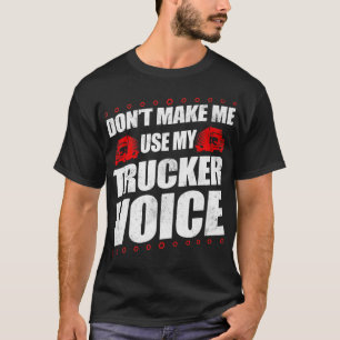 Camiseta Motorista de caminhão não me faça usar minha voz d