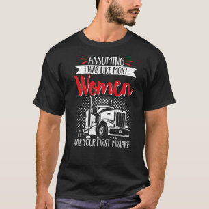 Camiseta Motorista De Caminhão Presumindo Que Eu Era Como A