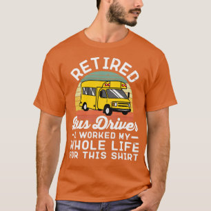 Camiseta Motorista De Ônibus Aposentado Que Trabalhei Toda 
