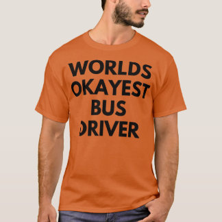 Camiseta Motorista de ônibus de okayest do mundo 3
