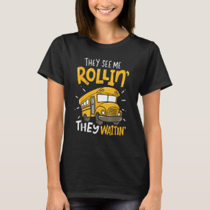 Camiseta Motorista de ônibus escolar Eles me vêem rolando E