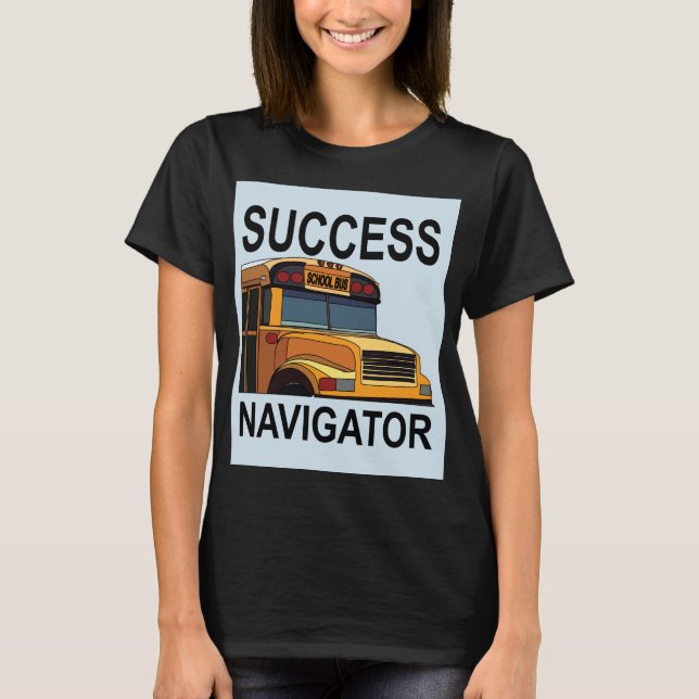Camiseta Motorista de Ônibus Escolar Success Navigator (Frente)