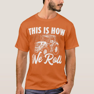 Camiseta Motorista De Trator É Assim Que Nós Rolamos O Agri