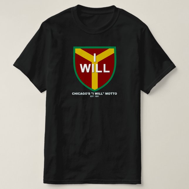 Camiseta Motto "I Will", Slogan de Chicago, IL (Frente do Design)