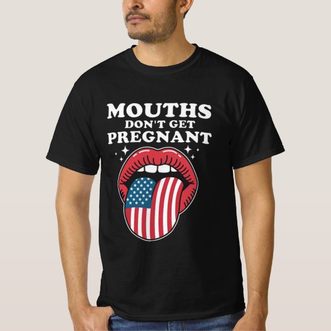 Camiseta Mouths Don’t Get Pregnant, But My Words Do (Frente)